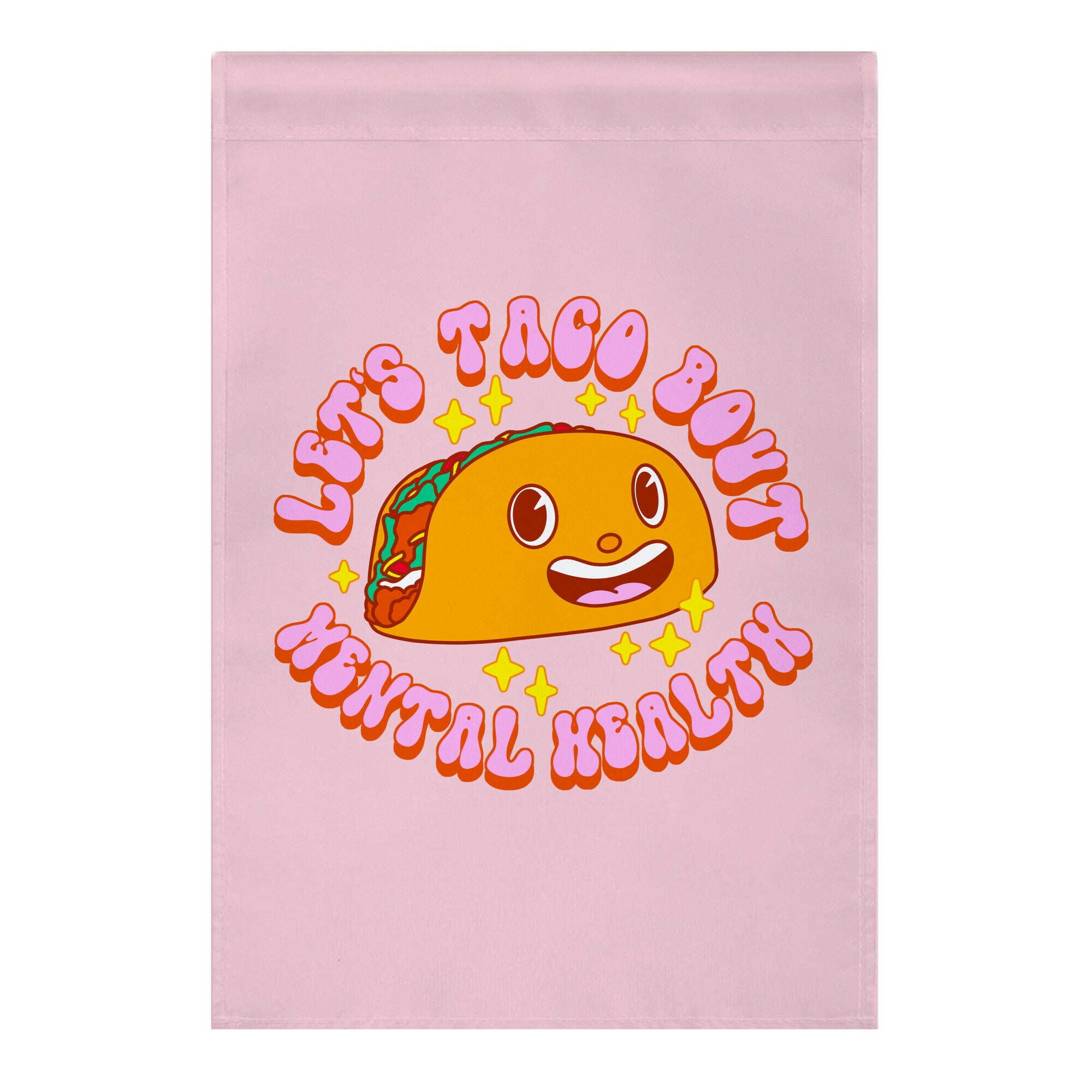 Let's Taco Bout Mental Health Garden Flag